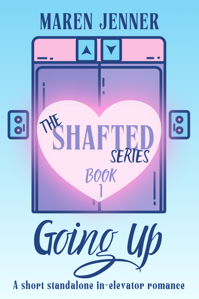 Going Up, a short, standalone, in elevator romance. The Shafted series, book 1. Blue ombre background with a pink and purple set of elevator doors front and center, overlaid by a pink heart