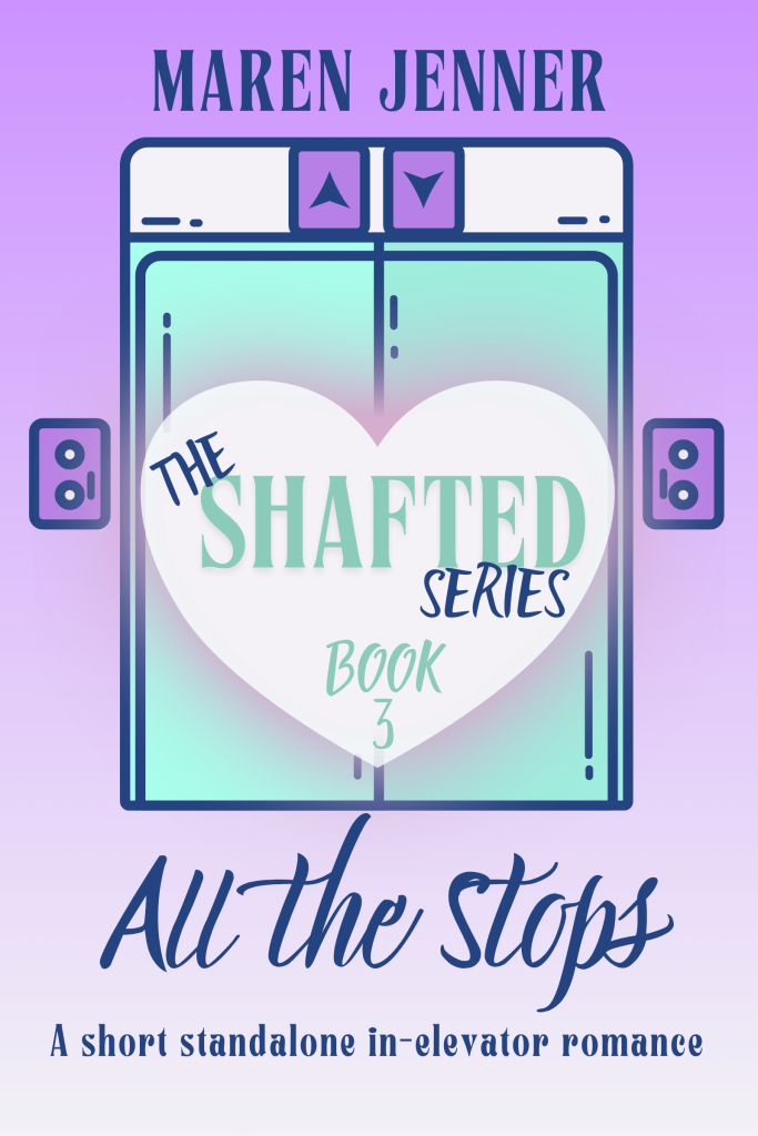 All the Stops, a short, standalone, in elevator romance. The Shafted series, book 3. Purple ombre background with a mint green and lavender set of elevator doors front and center, overlaid by a heart